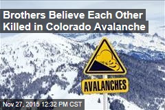 Brothers Believe Each Other Killed in Colorado Avalanche