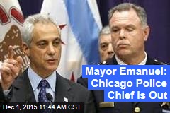 Mayor Emanuel: Chicago Police Chief Is Out