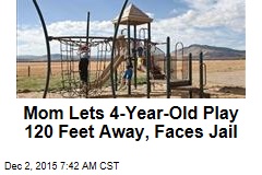 Mom Lets 4-Year-Old Play Outside, Faces Jail Time