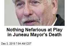 Nothing Nefarious at Play in Juneau Mayor&#39;s Death
