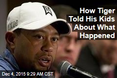 How Tiger Told His Kids About What Happened