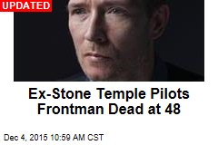 Ex-Stone Temple Pilots Frontman Dead at 48