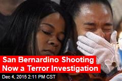 San Bernardino Shooting Now a Terror Investigation