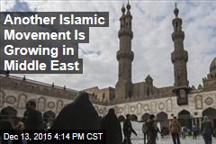 Another Islamic Movement Is Growing in Middle East