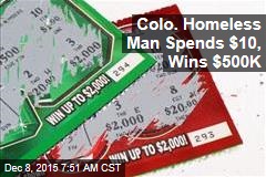 Colo. Homeless Man Spends $10, Wins $500K