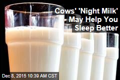 Cows&#39; &#39;Night Milk&#39; May Help You Sleep Better