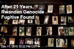 After 21 Years, Rwandan Genocide Fugitive Found