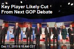 Key Player Likely Cut From Next GOP Debate