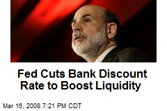 Fed Cuts Bank Discount Rate to Boost Liquidity