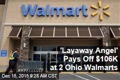 &#39;Layaway Angel&#39; Pays Off $106K at 2 Ohio Walmarts