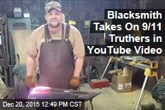 Blacksmith Takes On 9/11 Truthers in YouTube Video