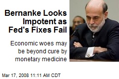 Bernanke Looks Impotent as Fed's Fixes Fail