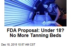 FDA Proposal: Under 18? No More Tanning Beds