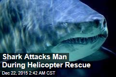 Shark Attacks Man During Helicopter Rescue