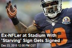 Ex-NFLer at Stadium With &#39;Starving&#39; Sign Gets Signed