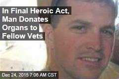In Final Heroic Act, Man Donates Organs to Fellow Vets