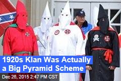 1920s Klan Was Actually a Big Pyramid Scheme