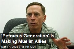 'Petraeus Generation' Is Making Muslim Allies
