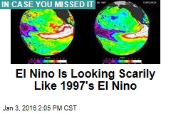 El Nino Is Looking Scarily Like 1997&#39;s El Nino