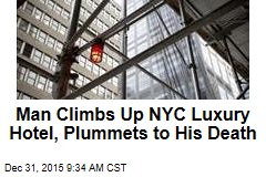 Man Climbs Up NYC Luxury Hotel, Plummets to His Death