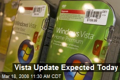Vista Update Expected Today