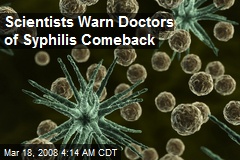 Scientists Warn Doctors of Syphilis Comeback