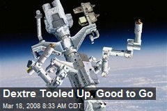 Dextre Tooled Up, Good to Go