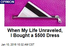 When My Life Unraveled, I Bought a $500 Dress