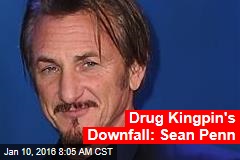 Drug Kingpin&#39;s Downfall: Sean Penn