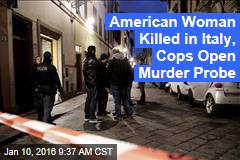 American Woman Killed in Italy, Cops Open Murder Probe