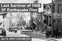 Last Survivor of 1906 SF Earthquake Dies