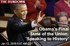 Obama&#39;s Final State of the Union: &#39;Speaking to History&#39;