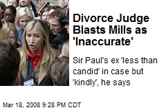 Divorce Judge Blasts Mills as 'Inaccurate'