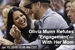 Olivia Munn Refutes &#39;Engagement&#39;&mdash; With Her Mom