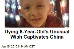 Dying 8-Year-Old&#39;s Unusual Wish Captivates China