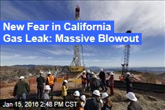 New Fear in California Gas Leak: Massive Blowout