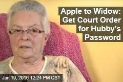 Apple to Widow: Get Court Order for Hubby&#39;s Password