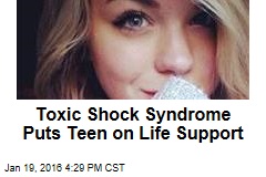 Toxic Shock Syndrome Puts Teen on Life Support