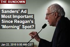 Sanders&#39; Ad Most Important Since Reagan&#39;s &#39;Morning&#39; Spot?