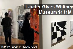 Lauder Gives Whitney Museum $131M
