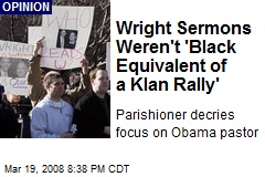 Wright Sermons Weren't 'Black Equivalent of a Klan Rally'