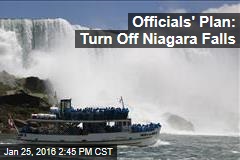 Officials&#39; Plan: Turn Off Niagara Falls