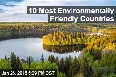 The 10 Most Environmentally Friendly Countries on Earth