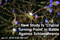New Study Is &#39;Crucial Turning Point&#39; in Battle Against Schizophrenia