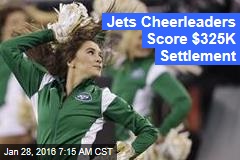 Jets Cheerleaders Score $325K Settlement