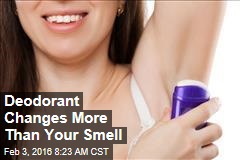 Deodorant Changes More Than Your Smell