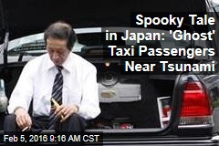 Spooky Tale in Japan: &#39;Ghost&#39; Taxi Passengers Near Tsunami