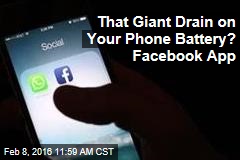 That Giant Drain on Your Phone Battery? Facebook App