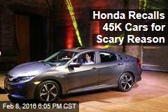 Honda Recalls 45K Cars for Scary Reason