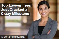 Top Lawyer Fees Just Cracked a Crazy Milestone